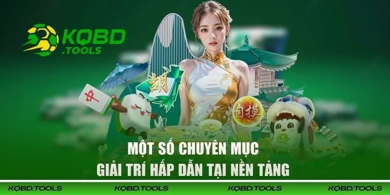 Một số chuyên mục giải trí hấp dẫn tại nền tảng 
