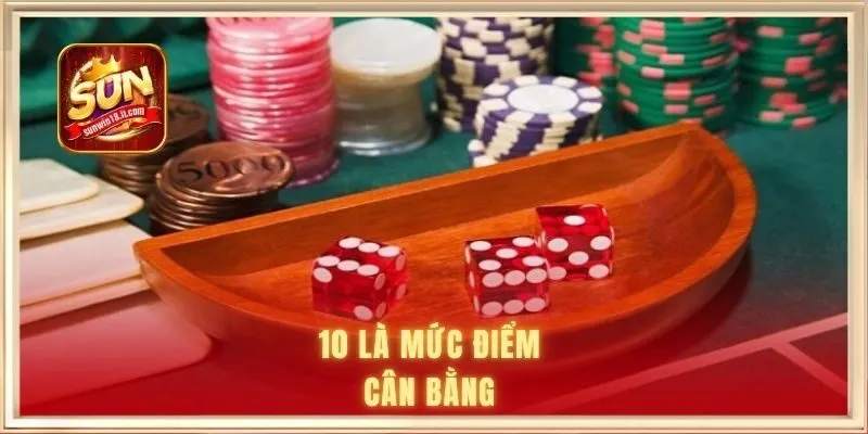 10 Là Tài Hay Xỉu? Cách Hiểu Đúng Cho Người Chơi Sicbo 3 10 là mức điểm cân bằng