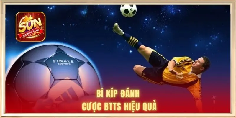 Kèo BTTS Là Gì - Giải Mã Chi Tiết Và Kinh Nghiệm Hiệu Quả 3 Bí kíp đánh cược BTTS hiệu quả