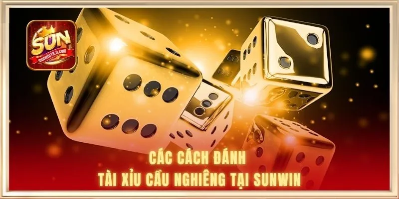 Các cách đánh tài xỉu cầu nghiêng tại SUNWIN