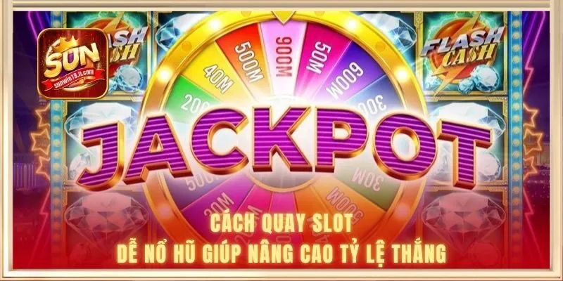Cách Quay Slot Dễ Nổ Hũ Giúp Bạn Chinh Phục Thưởng Lớn 3 Cách quay slot dễ nổ hũ giúp nâng cao tỷ lệ thắng