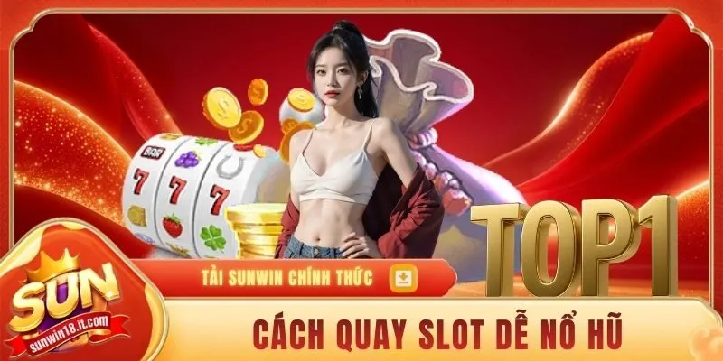 Cách quay slot dễ nổ
