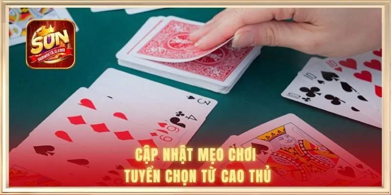 Cập nhật mẹo chơi tuyển chọn từ cao thủ