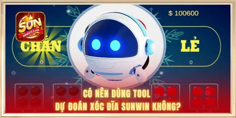 Tool Dự Đoán Xóc Đĩa SUNWIN Chính Xác Và Xanh Chín Không? 2 Có nên dùng tool dự đoán xóc đĩa SUNWIN không?