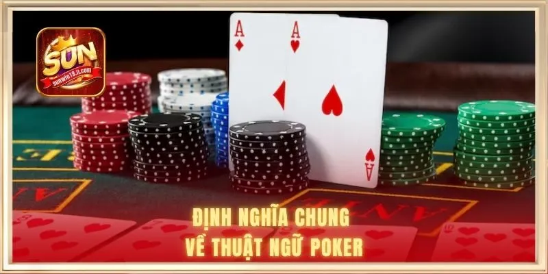 Định nghĩa chung về thuật ngữ Poker