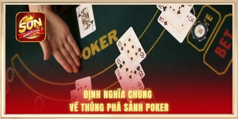 Định nghĩa chung về thùng phá sảnh Poker
