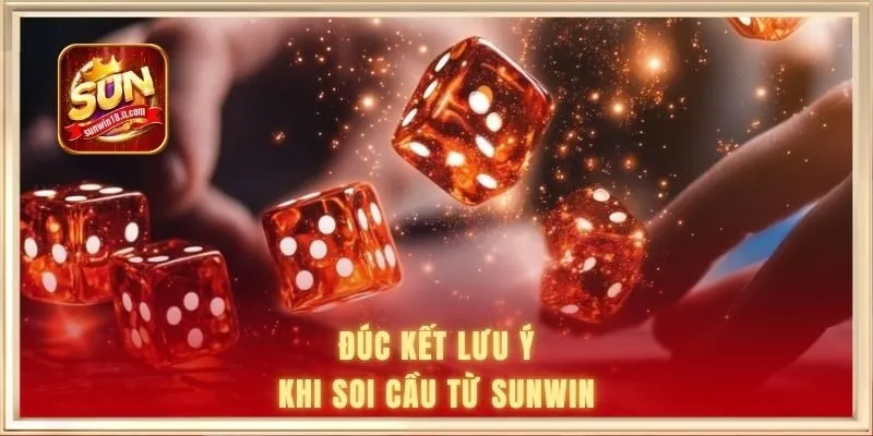 Cách Soi Cầu Tài Xỉu Đảm Bảo Tỷ Lệ Thắng Cao Hơn 90% 2 Đúc kết lưu ý khi soi cầu từ SUNWIN