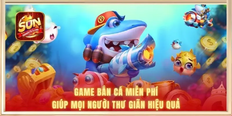 Game Bắn Cá Miễn Phí - Trải Nghiệm Tiện Ích, Linh Hoạt 1 Game bắn cá miễn phí giúp mọi người thư giãn hiệu quả
