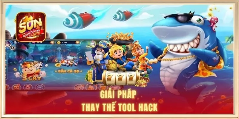 Hack Bắn Cá Là Gì - Sự Thật Và Những Rủi Ro Cần Biết 3 Giải pháp thay thế tool hack