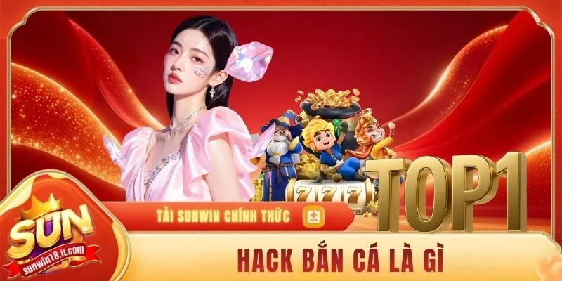 hack bắn cá là gì