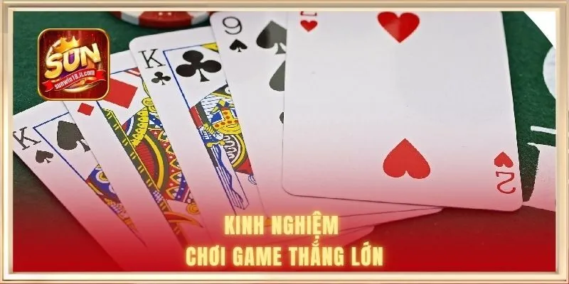 Kinh nghiệm chơi game thắng lớn