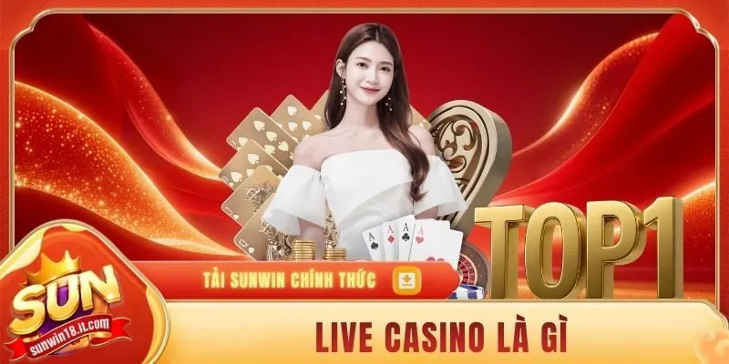 Live Casino Là Gì