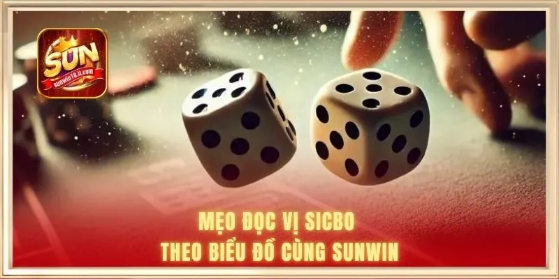 Bảng Thống Kê Tài Xỉu - Công Cụ Soi Cầu Chuẩn Xác Nhất 2026 3 Mẹo đọc vị Sicbo theo biểu đồ cùng SUNWIN