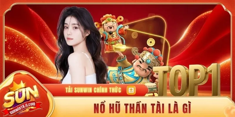 Nổ Hũ Thần Tài Là Gì