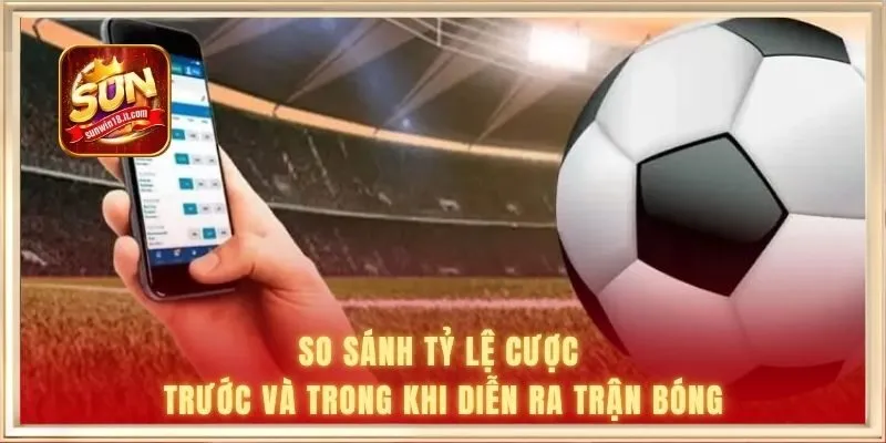 Cách Đọc Kèo Bóng Đá - Cẩm Nang Bỏ Túi Cho Người Mới Chơi 3 So sánh tỷ lệ cược trước và trong khi diễn ra trận bóng