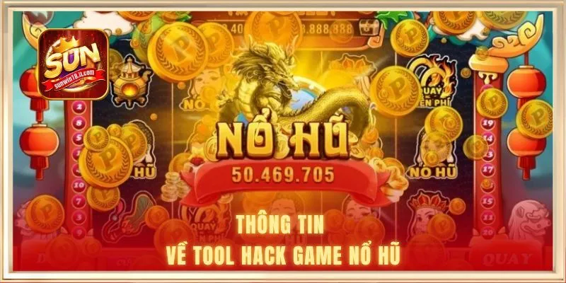 Tool Hack Game Nổ Hũ - Cơ Chế Vận Hành Tại Cổng Game Sunwin 1 Thông tin về tool hack game nổ hũ