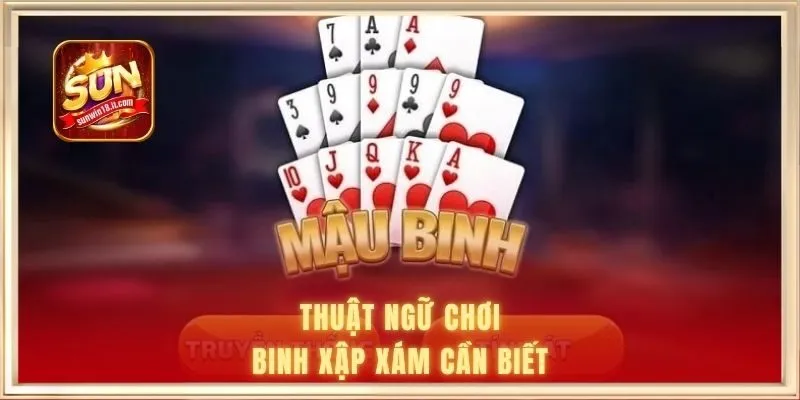 Mậu Binh Đổi Thưởng | Luật Chơi & Thứ Tự So Chi Thắng Thua 2 Thuật ngữ chơi Binh Xập Xám cần biết