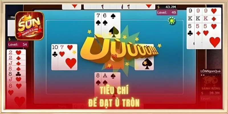 Tiêu chí để đạt ù tròn