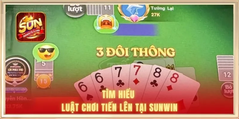 Tìm hiểu luật chơi tiến lên tại SUNWIN