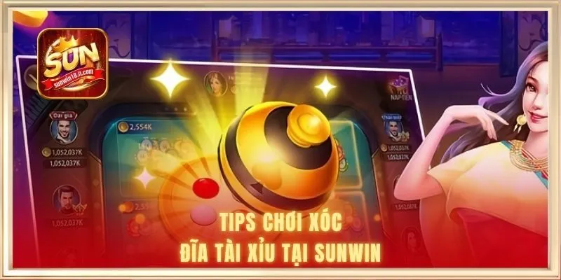 Xóc Đĩa Tài Xỉu Là Gì | Sunwin Cập Nhật Quy Định Mới Nhất 3 Tips chơi xóc đĩa tài xỉu tại Sunwin