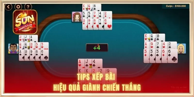 Tips xếp bài hiệu quả giành chiến thắng