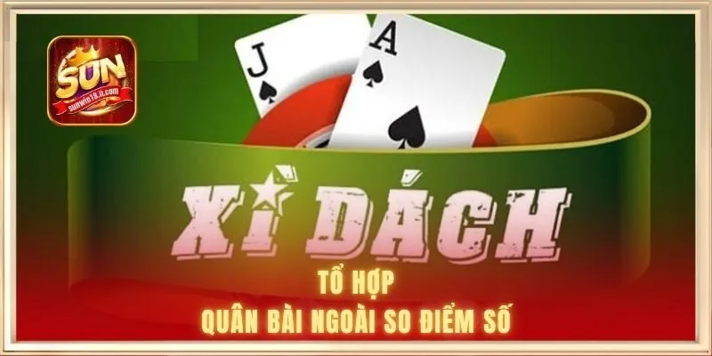 Xì Dách Hoàng Gia SUNWIN | Game Bài Bom Tấn Năm Mới 2 Tổ hợp quân bài ngoài so điểm số