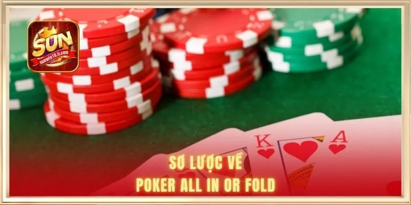 Poker All In Or Fold Sunwin | Tựa Game Ăn Khách Bậc Nhất 2026 1 Sơ lược về Poker all in or fold