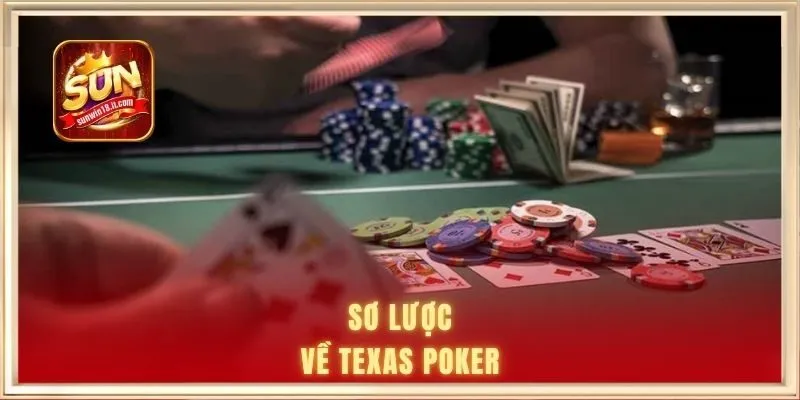 Texas Poker Sunwin | Sân Chơi Đổi Thưởng Đầy Hấp Dẫn 1 Sơ lược về Texas Poker